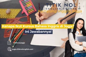Kenapa Ikut Kursus Bahasa Inggris di Jogja? Ini Jawabannya!