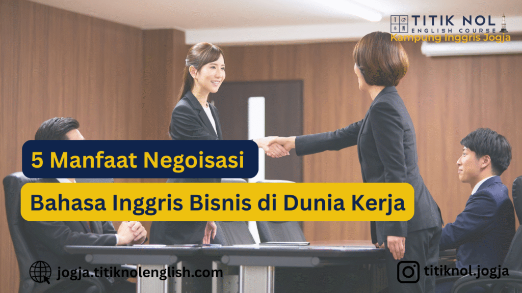 Manfaat Negosiasi Bahasa Inggris Bisnis di Dunia Kerja