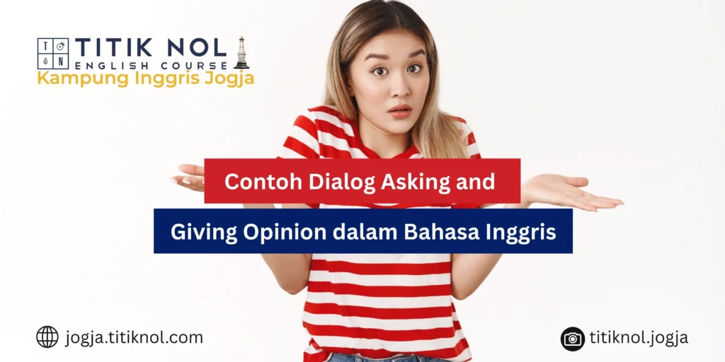 Contoh Dialog Asking and Giving Opinion